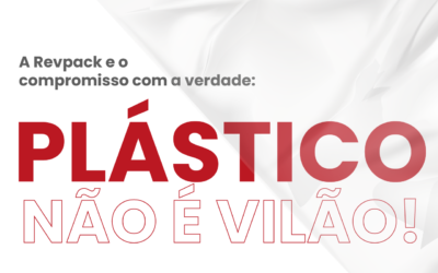 A Revpack e o compromisso com a verdade: Plástico não é o vilão!